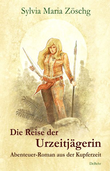 Cover von Die Reise der Urzeitjägerin – Abenteuer-Roman aus der Kupferzeit