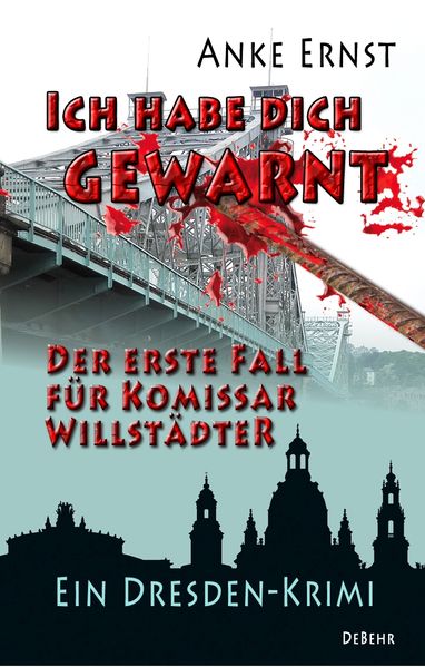 Cover von Ich habe dich gewarnt – Der erste Fall für Kommissar Willstädter – Ein Dresden-Krimi