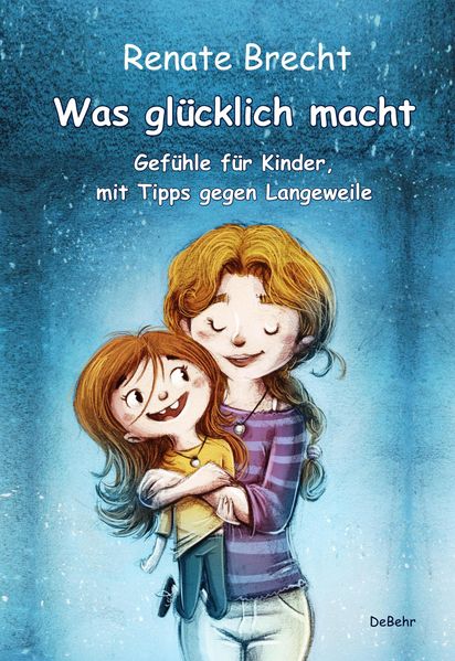 Cover von Was glücklich macht – Gefühle für Kinder, mit Tipps gegen Langeweile