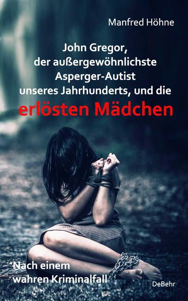 Cover von John Gregor, der außergewöhnlichste Asperger-Autist unseres Jahrhunderts, und die erlösten Mädchen