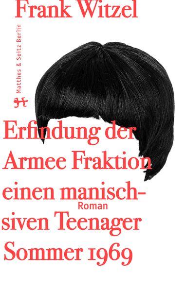 Cover von Die Erfindung der Roten Armee Fraktion durch einen manisch depressiven Teenager im Sommer 1969