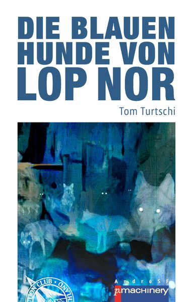 Cover von Die blauen Hunde von Lop Nor
