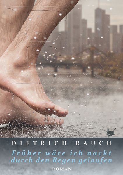 Cover von Früher wäre ich nackt durch den Regen gelaufen