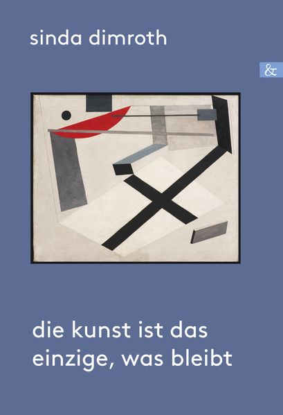 Cover von Die Kunst ist das Einzige, was bleibt