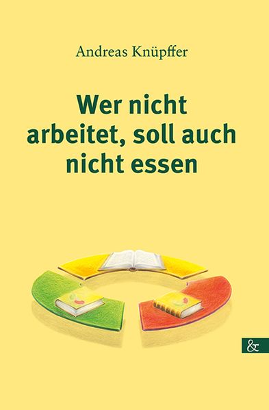 Cover von Wer nicht arbeitet, soll auch nicht essen