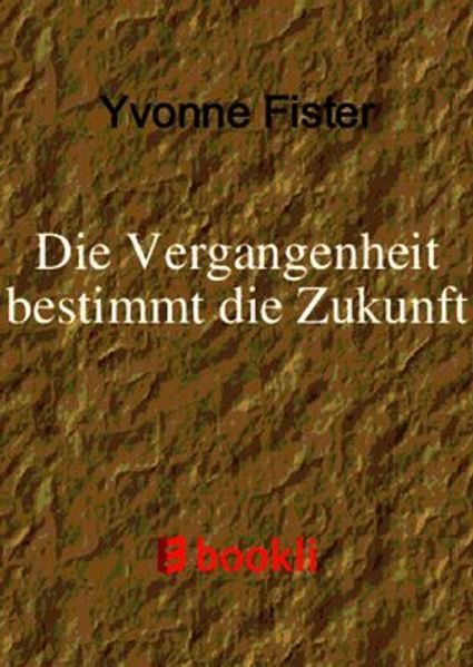 Cover von Die Vergangenheit bestimmt die Zukunft