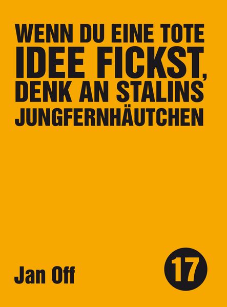 Cover von Wenn du eine tote Idee fickst, denk an Stalins Jungfernhäutchen
