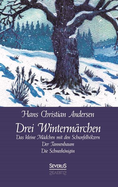 Cover von Drei Wintermärchen: Das kleine Mädchen mit den Schwefelhölzern, Der Tannenbaum, Die Schneekönigin