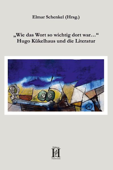 Cover von „Wie das Wort so wichtig dort war…“ – Hugo Kükelhaus und die Literatur