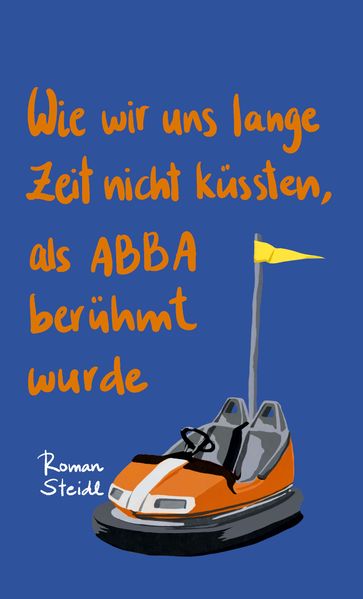 Cover von Wie wir uns lange Zeit nicht küssten, als ABBA berühmt wurde