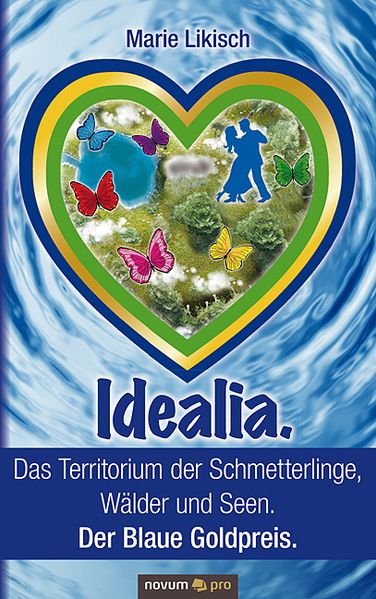 Cover von Idealia. Das Territorium der Schmetterlinge, Wälder und Seen. Der Blaue Goldpreis.