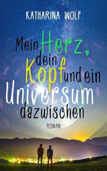 Cover von Mein Herz, dein Kopf und ein Universum dazwischen