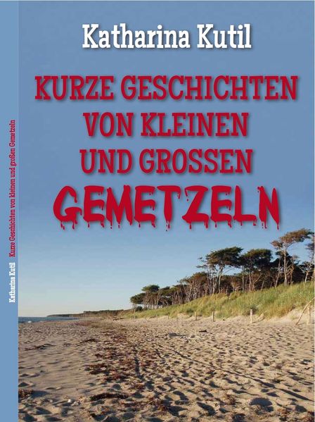 Cover von Kurze Geschichten von kleinen und großen Gemetzeln