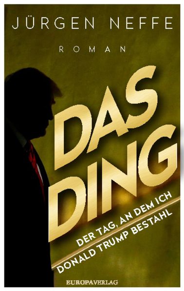 Cover von Das Ding – Der Tag, an dem ich Donald Trump bestahl