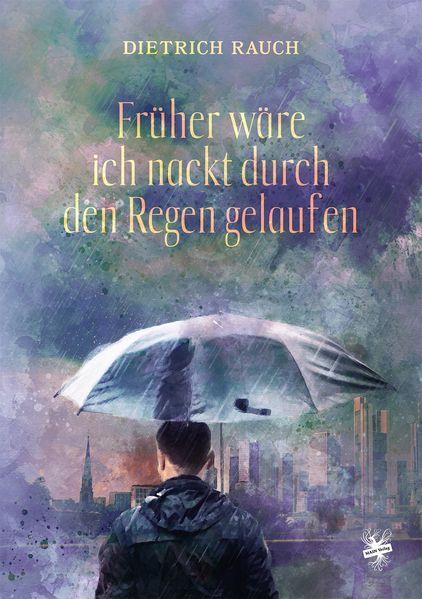 Cover von Früher wäre ich nackt durch den Regen gelaufen