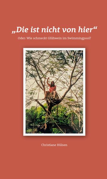 Cover von „Die ist nicht von hier“ oder: Wie schmeckt Glühwein im Swimmingpool?