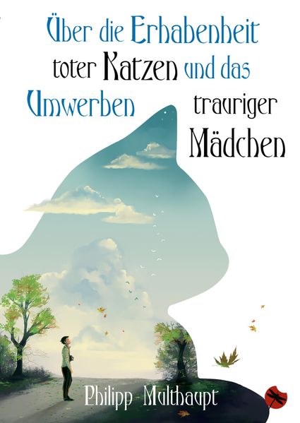 Cover von Über die Erhabenheit toter Katzen und das Umwerben trauriger Mädchen