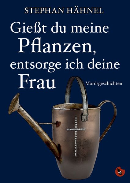 Cover von Gießt du meine Pflanzen, entsorg ich deine Frau