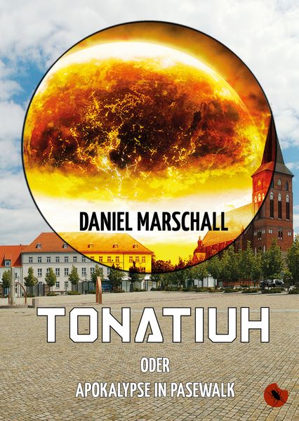 Cover von Tonatiuh – oder: Apokalypse in Pasewalk