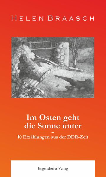 Cover von Im Osten geht die Sonne unter: 10 Erzählungen aus der DDR-Zeit