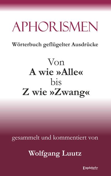 Cover von Aphorismen – Wörterbuch geflügelter Ausdrücke von A wie »Alle« bis Z wie »Zwang«