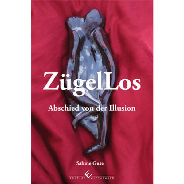 Cover von ZügelLos – Abschied von der Illusion