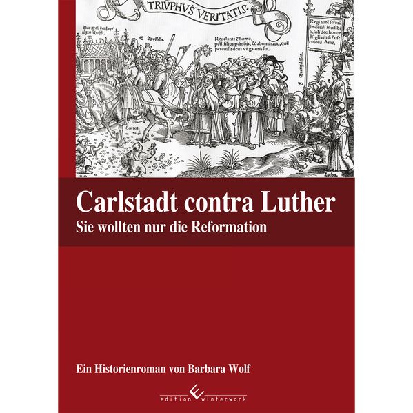 Cover von Carlstadt contra Luther – Sie wollten nur die Reformation