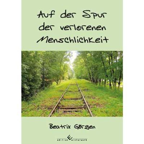 Cover von Auf der Spur der verlorenen Menschlichkeit