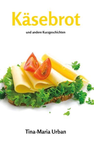 Cover von Käsebrot und andere Kurzgeschichten