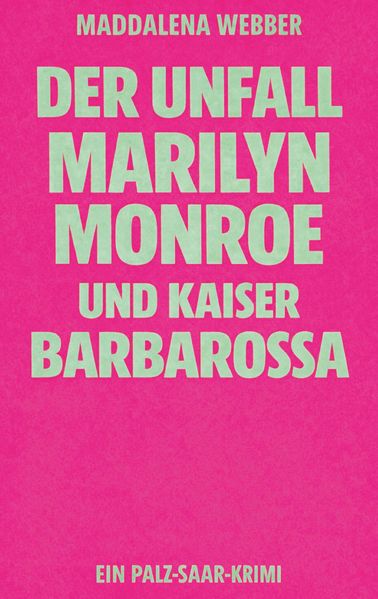 Cover von Der Unfall, Marilyn Monroe und Kaiser Barbarossa