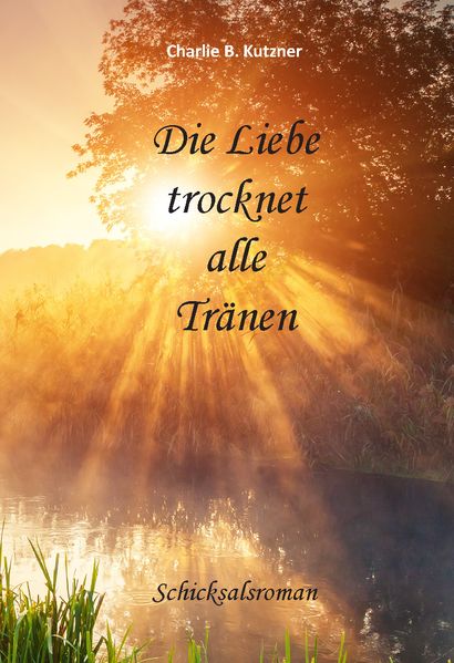 Cover von Die Liebe trocknet alle Tränen