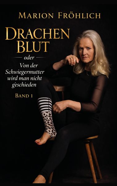 Cover von Drachenblut oder Von der Schwiegermutter wird man nicht geschieden