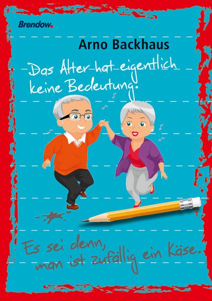Cover von Das Alter hat eigentlich keine Bedeutung. Es sei denn, man ist zufällig ein Käse.