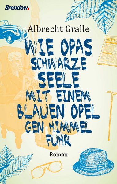 Cover von Wie Opas schwarze Seele mit einem blauen Opel gen Himmel fuhr
