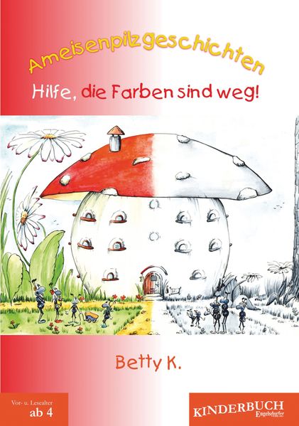Cover von Ameisenpilzgeschichten: Hilfe, die Farben sind weg!