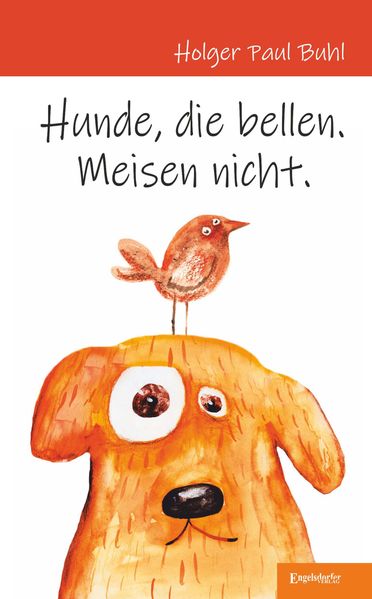 Cover von Hunde, die bellen. Meisen nicht.