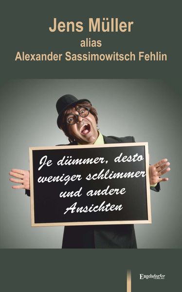 Cover von Je dümmer, desto weniger schlimmer und andere Ansichten