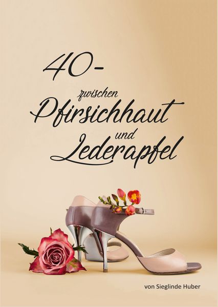 Cover von 40 – zwischen Pfirsichhaut und Lederapfel