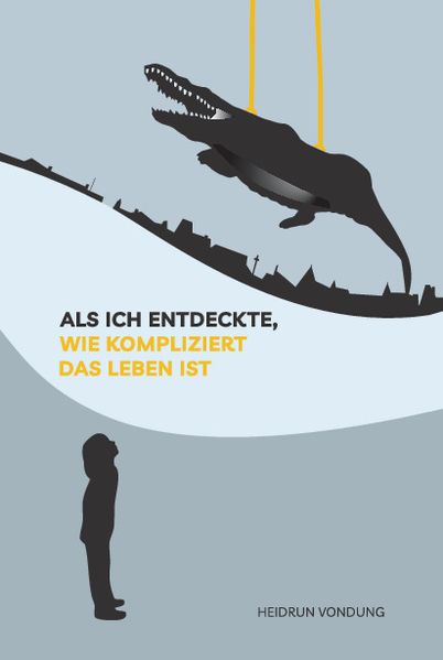 Cover von Als ich entdeckte, wie kompliziert das Leben ist