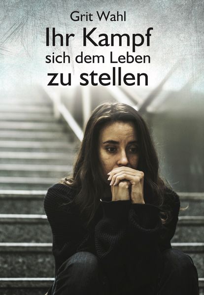 Cover von Ihr Kampf sich dem Leben zu stellen