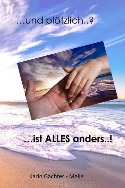 Cover von … und plötzlich ..? … ist ALLES anders ..!