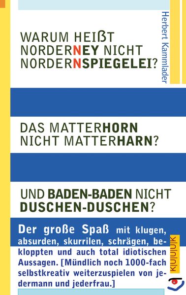 Cover von Warum heißt Norderney nicht Nordernspiegelei? Das Matterhorn nicht Matterharn? Und Baden-Baden nicht Duschen-Duschen?