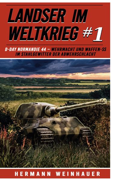 Cover von D Day Normandie 44 – Wehrmacht und Waffen SS im Stahlgewitter der Abwehrschlacht