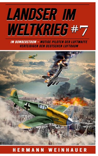 Cover von Im Bomberstrom – mutige Piloten der Luftwaffe verteidigen den deutschen Luftraum