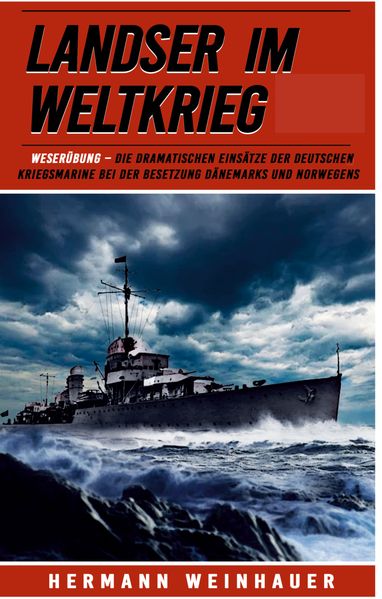 Cover von Weserübung – die dramatischen Einsätze der Deutschen Kriegsmarine bei der Besetzung Dänemarks und Norwegens