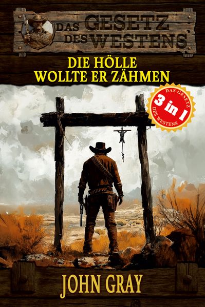 Cover von 3 Western in 1 – die Hölle wollte er zähmen