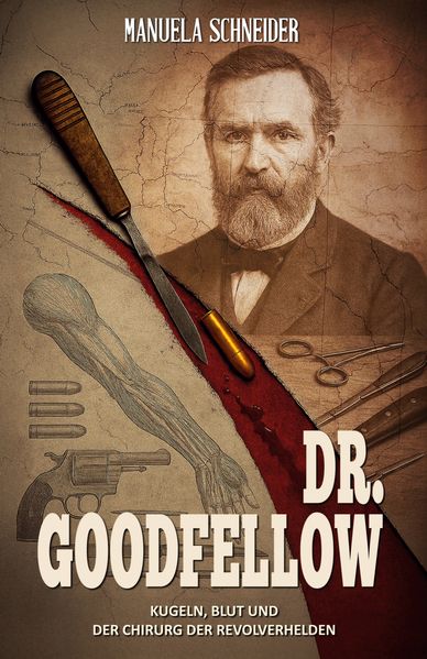 Cover von Dr. Goodfellow – Kugeln, Blut und der Chirurg der Revolverhelden