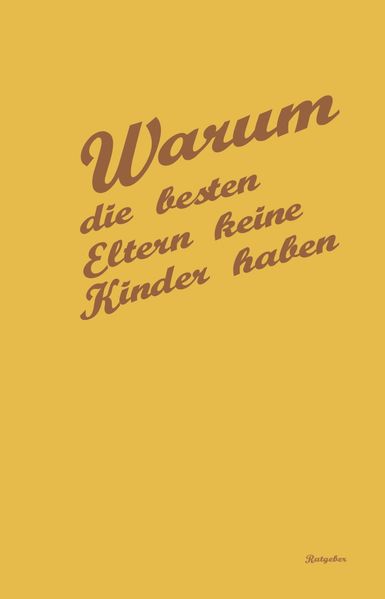 Cover von Warum die besten Eltern keine Kinder haben