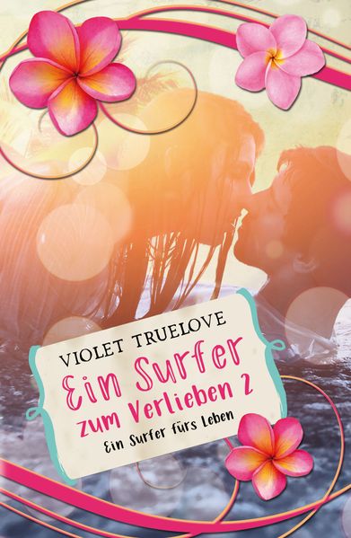Cover von Ein Surfer zum Verlieben 02 – Ein Surfer fürs Leben