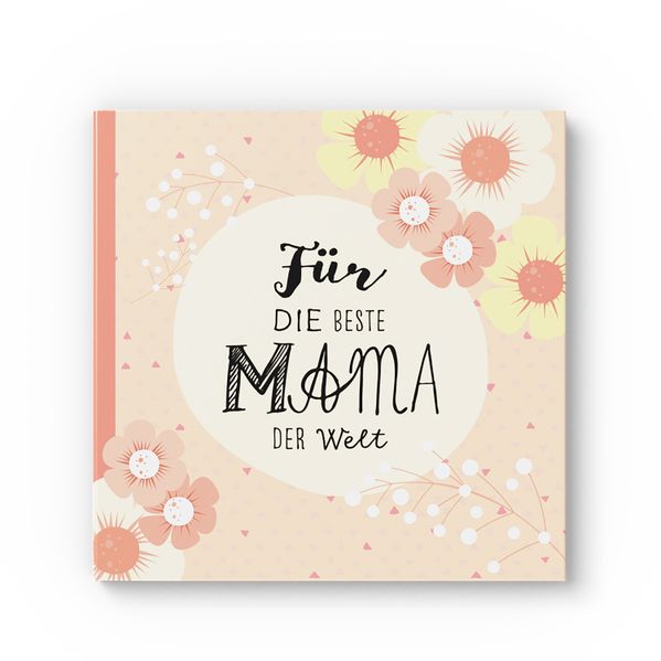 Cover von Das Erinnerungsbuch für die beste Mama der Welt. Ausfüllbuch zum Verschenken für die Mama zum Geburtstag, oder Muttertag. Liebevolle Geschenkidee für Mama von Tochter und Sohn. Geschenkbuch